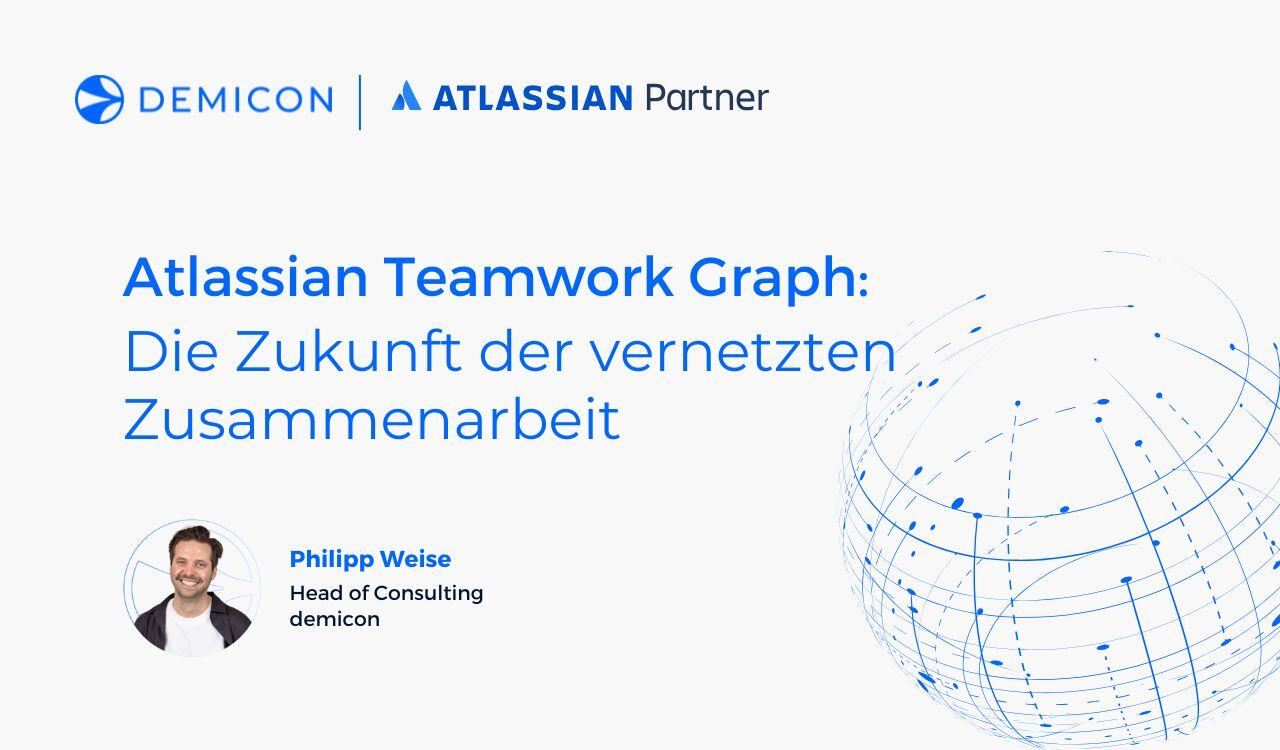 Atlassian Teamwork Graph: Die Zukunft der vernetzten Zusammenarbeit